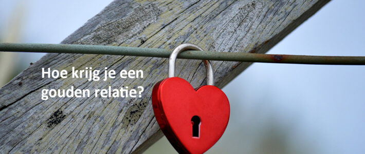 Hoe krijg je een gouden relatie?